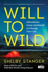 Will to Wild: Adventures Great and Small to Change Your Life cena un informācija | Pašpalīdzības grāmatas | 220.lv