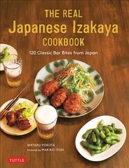 Real Japanese Izakaya Cookbook: 120 Classic Bar Bites from Japan цена и информация | Книги рецептов | 220.lv