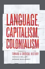 Language, Capitalism, Colonialism: Toward a Critical History цена и информация | Пособия по изучению иностранных языков | 220.lv