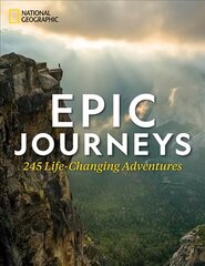 Epic Journeys: 100 Life-Changing Adventures cena un informācija | Ceļojumu apraksti, ceļveži | 220.lv