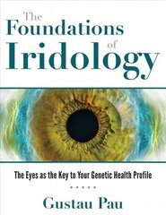 Foundations of Iridology: The Eyes as the Key to Your Genetic Health Profile cena un informācija | Pašpalīdzības grāmatas | 220.lv