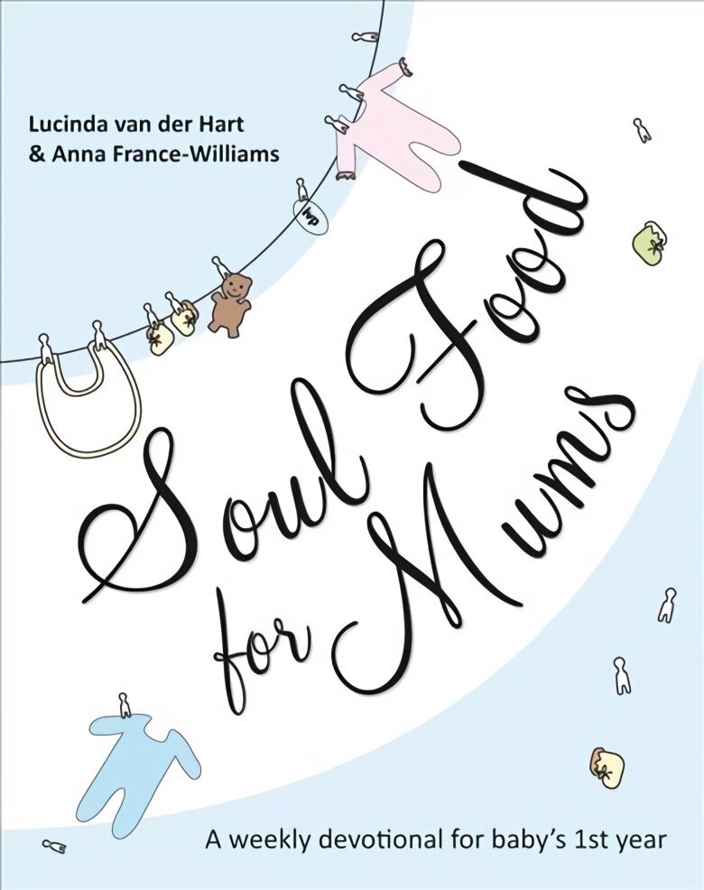 Soul Food for Mums: An Ideal Devotional For Baby'S 1St Year цена и информация | Garīgā literatūra | 220.lv