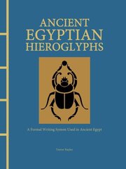 Ancient Egyptian Hieroglyphs Illustrated: A Formal Writing System Used in Ancient Egypt cena un informācija | Svešvalodu mācību materiāli | 220.lv