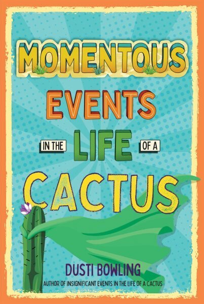 Momentous Events in the Life of a Cactus цена и информация | Grāmatas pusaudžiem un jauniešiem | 220.lv