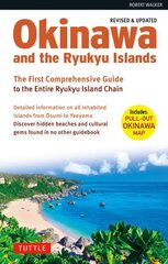 Okinawa and the Ryukyu Islands: The First Comprehensive Guide to the Entire Ryukyu Island Chain (Revised & Expanded Edition) cena un informācija | Ceļojumu apraksti, ceļveži | 220.lv