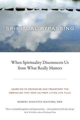 Spiritual Bypassing: When Spirituality Disconnects Us from What Really Matters цена и информация | Самоучители | 220.lv