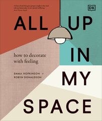 All Up In My Space: How to Decorate With Feeling cena un informācija | Pašpalīdzības grāmatas | 220.lv