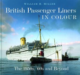 British Passenger Liners in Colour: The 1950s, '60s and Beyond цена и информация | Путеводители, путешествия | 220.lv