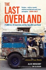 Last Overland: 21,000 km, 23 Countries and One Very Old Land Rover cena un informācija | Ceļojumu apraksti, ceļveži | 220.lv