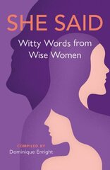 She Said: Witty Words from Wise Women cena un informācija | Enciklopēdijas, uzziņu literatūra | 220.lv