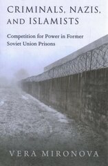 Criminals, Nazis, and Islamists: Competition for Power in Former Soviet Union Prisons cena un informācija | Sociālo zinātņu grāmatas | 220.lv