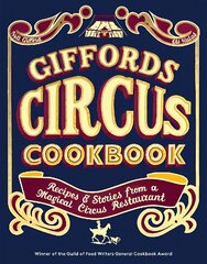 Giffords Circus Cookbook: Recipes and Stories From a Magical Circus Restaurant cena un informācija | Pavārgrāmatas | 220.lv