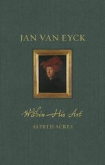 Jan van Eyck: Within His Art цена и информация | Книги об искусстве | 220.lv