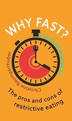 Why Fast?: The Pros and Cons of Restrictive Eating cena un informācija | Pašpalīdzības grāmatas | 220.lv