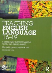 Teaching English Language 16-19: A Comprehensive Guide for Teachers of AS and A Level English Language 2nd edition цена и информация | Книги по социальным наукам | 220.lv