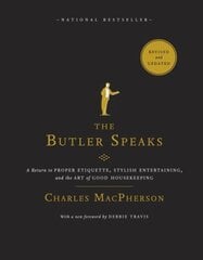 Butler Speaks: A Return to Proper Etiquette, Stylish Entertaining, and the Art of Good Housekeeping cena un informācija | Pašpalīdzības grāmatas | 220.lv