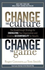 Change The Culture, Change The: The Breakthrough Strategy for Energizing Your Organization and Creating Accounta Bility for Results цена и информация | Книги по экономике | 220.lv