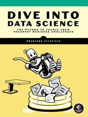 Dive Into Data Science: Use Python To Tackle Your Toughest Business Challenges цена и информация | Книги по экономике | 220.lv