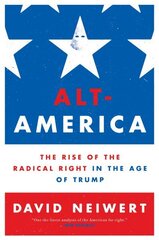 Alt-America: The Rise of the Radical Right in the Age of Trump цена и информация | Поэзия | 220.lv