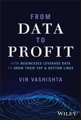 From Data To Profit: How Businesses Leverage Data to Grow Their Top and Bottom Lines цена и информация | Книги по экономике | 220.lv