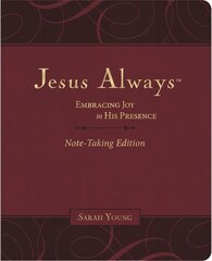 Jesus Always Note-Taking Edition, Leathersoft, Burgundy, with Full Scriptures: Embracing Joy in His Presence (a 365-Day Devotional) cena un informācija | Garīgā literatūra | 220.lv