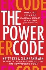 Power Code: More Joy. Less Ego. Maximum Impact for Women (and Everyone). cena un informācija | Ekonomikas grāmatas | 220.lv