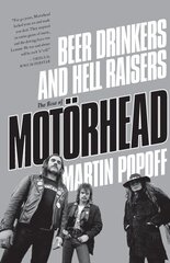 Beer Drinkers and Hell Raisers: The Rise of Motoerhead cena un informācija | Biogrāfijas, autobiogrāfijas, memuāri | 220.lv