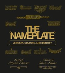 Nameplate: Jewelry, Culture, and Identity цена и информация | Книги об искусстве | 220.lv
