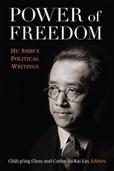 Power of Freedom: Hu Shih's Political Writings цена и информация | Исторические книги | 220.lv