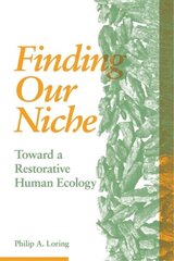 Finding Our Niche: Toward A Restorative Human Ecology цена и информация | Книги по социальным наукам | 220.lv