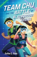 Team Chu and the Battle of Blackwood Arena цена и информация | Книги для подростков и молодежи | 220.lv