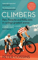 Climbers: Pain, panache and polka dots in cycling's greatest arenas цена и информация | Биографии, автобиографии, мемуары | 220.lv