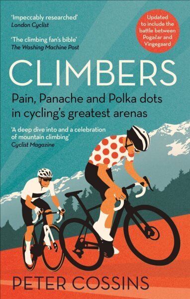 Climbers: Pain, panache and polka dots in cycling's greatest arenas цена и информация | Biogrāfijas, autobiogrāfijas, memuāri | 220.lv