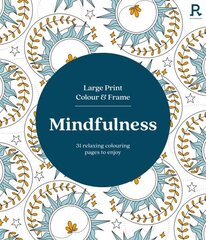 Large Print Colour & Frame - Mindfulness (Colouring Book for Adults) цена и информация | Книги о питании и здоровом образе жизни | 220.lv