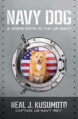 Navy Dog: A Dog's Days in the US Navy цена и информация | Книги по социальным наукам | 220.lv