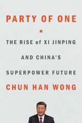 Party of One: The Rise of XI Jinping and China's Superpower Future cena un informācija | Sociālo zinātņu grāmatas | 220.lv