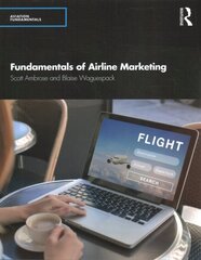 Fundamentals of Airline Marketing: Strategies for Success in a Hyper-competitive Environment cena un informācija | Ekonomikas grāmatas | 220.lv