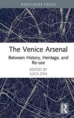 Venice Arsenal: Between History, Heritage, and Re-use цена и информация | Путеводители, путешествия | 220.lv