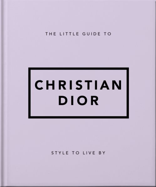 Little Guide to Christian Dior: Style to Live By цена и информация | Pašpalīdzības grāmatas | 220.lv