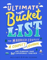 Ultimate Bucket List for Married Couples: A Couples Journal for Planning Your Best Experiences Together cena un informācija | Pašpalīdzības grāmatas | 220.lv