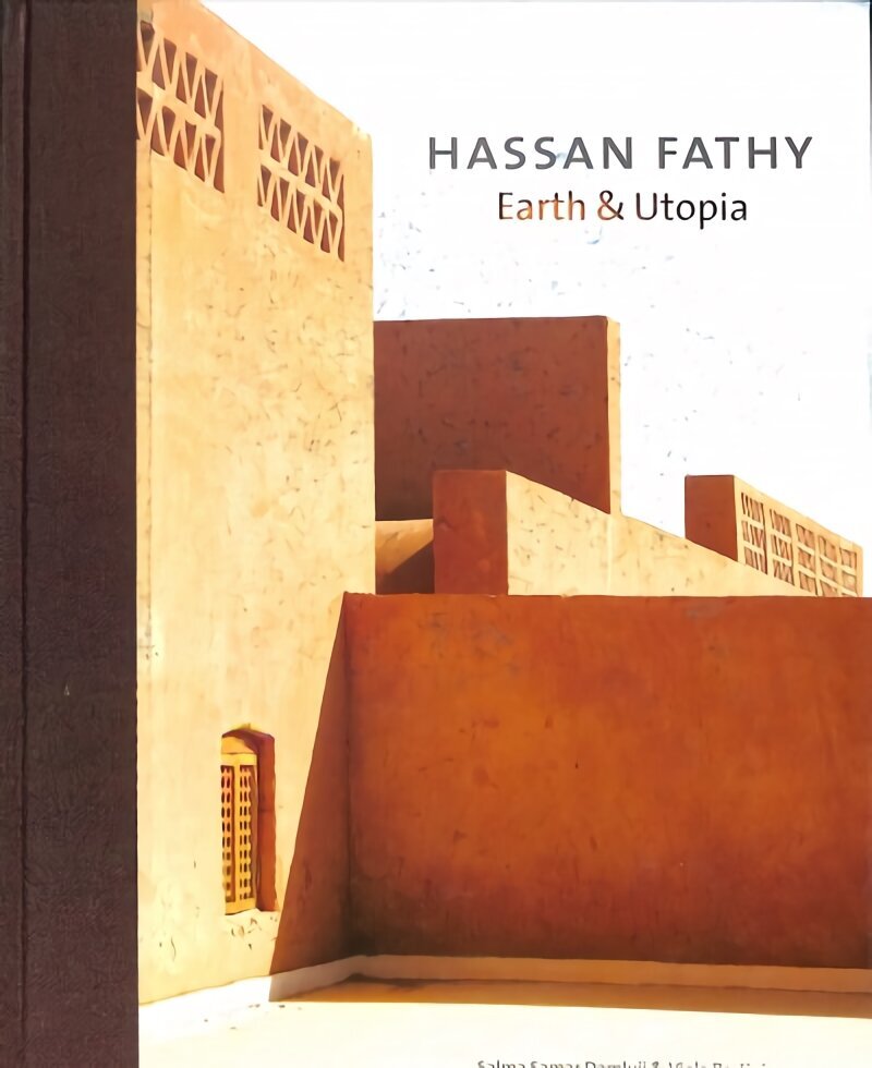 Hassan Fathy: Earth & Utopia цена и информация | Grāmatas par arhitektūru | 220.lv