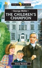 George Muller: The Children's Champion Revised ed. цена и информация | Книги для подростков и молодежи | 220.lv