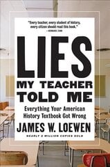 Lies My Teacher Told Me: Everything Your American History Textbook Got Wrong cena un informācija | Vēstures grāmatas | 220.lv