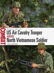 US Air Cavalry Trooper vs North Vietnamese Soldier: Vietnam 1965-68 cena un informācija | Vēstures grāmatas | 220.lv