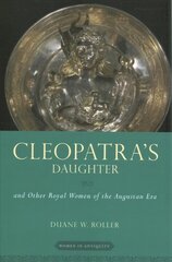 Cleopatra's Daughter: and Other Royal Women of the Augustan Era cena un informācija | Garīgā literatūra | 220.lv