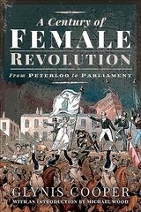 Century of Female Revolution: From Peterloo to Parliament cena un informācija | Vēstures grāmatas | 220.lv