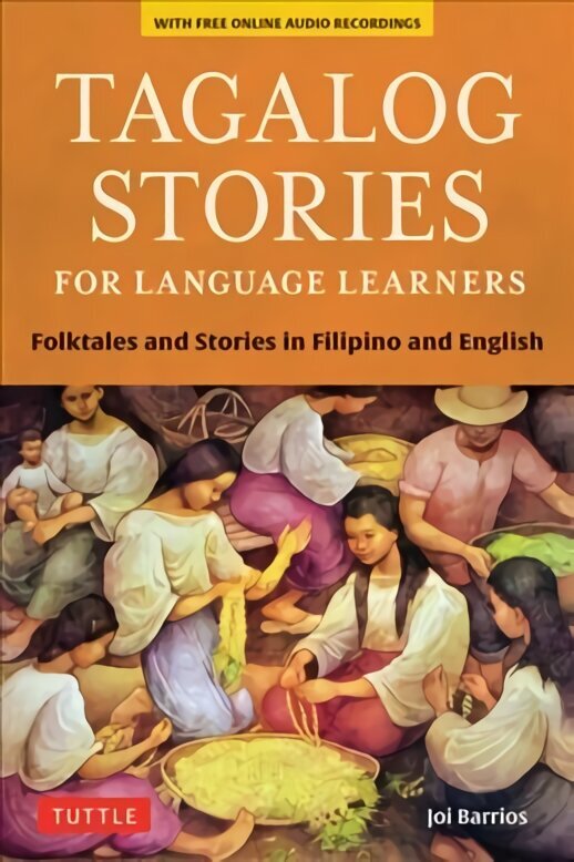 Tagalog Stories for Language Learners: Folktales and Stories in Filipino and English (Free Online Audio) cena un informācija | Svešvalodu mācību materiāli | 220.lv