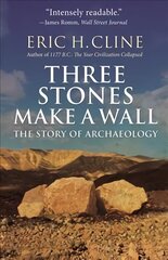 Three Stones Make a Wall: The Story of Archaeology цена и информация | Исторические книги | 220.lv