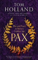 Pax: War and Peace in Rome's Golden Age - THE SUNDAY TIMES BESTSELLER цена и информация | Исторические книги | 220.lv