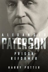 Alexander Paterson: Prison Reformer cena un informācija | Vēstures grāmatas | 220.lv